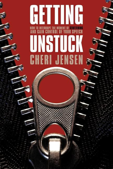 GettingUnstuck:InterruptTheMomentOfStutteringAndGainControlOfYourSpeech(Paperback)