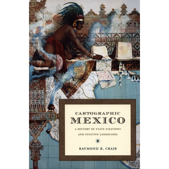 Latin America Otherwise Cartographic Mexico: A History of State Fixations and Fugitive Landscapes, (Paperback)