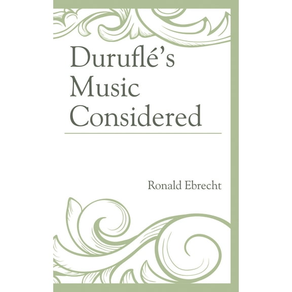 Duruflé's Music Considered, (Paperback)