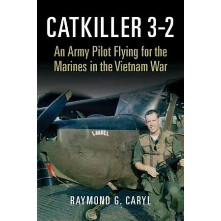 Catkiller 3-2 : An Army Pilot Flying for the Marines in the Vietnam