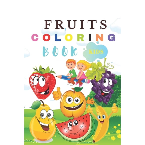 Fruits Coloring book: For kids and toddlers: Early Learning coloring book for your kids and toddlers (Paperback)