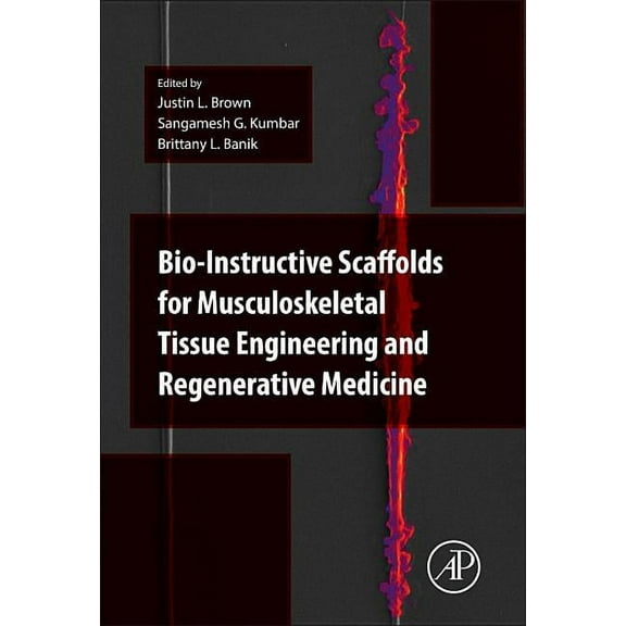 Bio-Instructive Scaffolds for Musculoskeletal Tissue Engineering and Regenerative Medicine, (Hardcover)