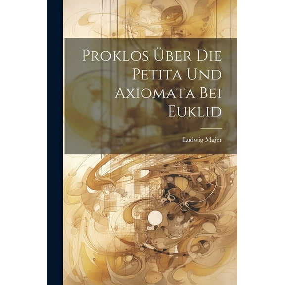 Proklos Über Die Petita Und Axiomata Bei Euklid (Paperback)