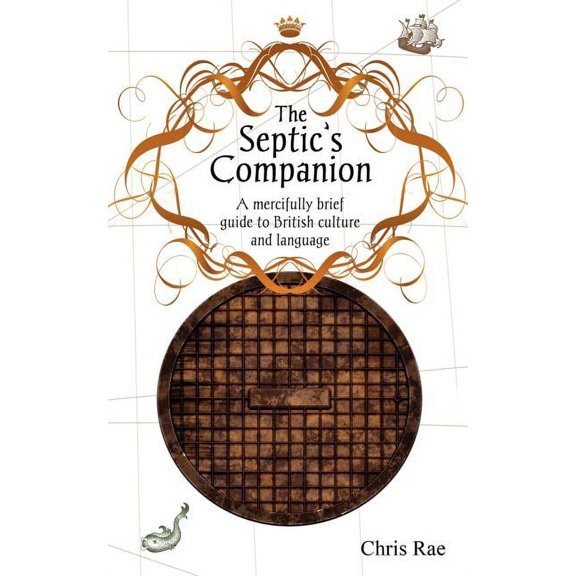 The Septic's Companion: A mercifully brief guide to British culture and slang, (Paperback)