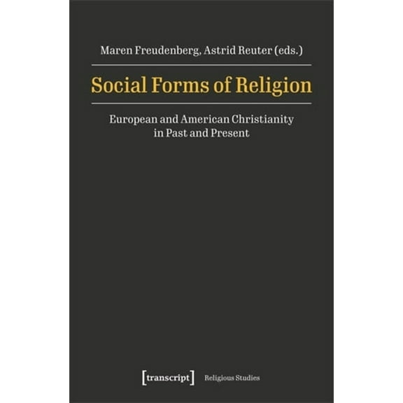 Social Forms of Religion: European and American Christianity in Past and Present, (Paperback)