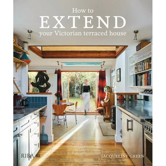 How to Extend Your Victorian Terraced House (Hardcover)