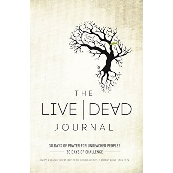 Pre-Owned The Live Dead Journal: 30 Days of Prayer for Unreached Peoples, 30 Days of Challenge (Paperback) 1680671685 9781680671681