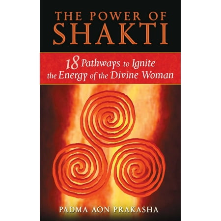 Shakti Floor - The Power of Shakti : 18 Pathways to Ignite the Energy of the Divine Woman