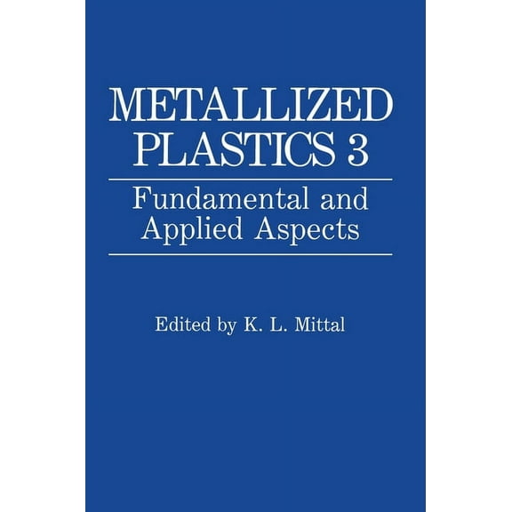 Metallized Plastics 3: Fundamental and Applied Aspects, (Hardcover)