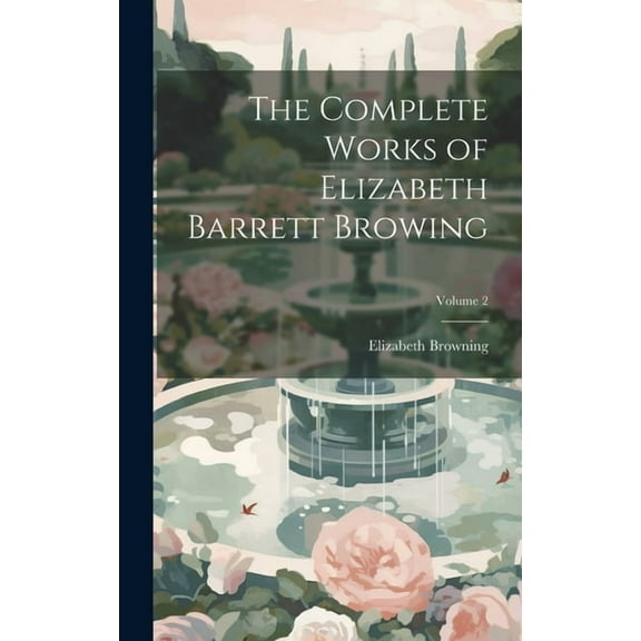The Complete Works of Elizabeth Barrett Browing; Volume 2 (Hardcover)