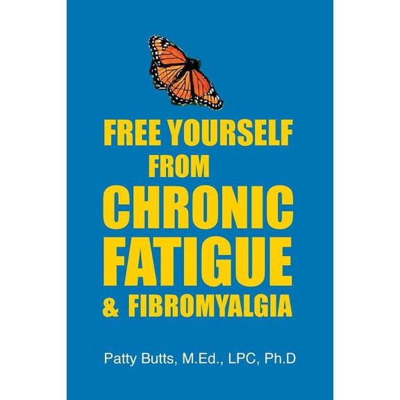 Free Yourself from Chronic Fatigue & Fibromyalgia Paperback