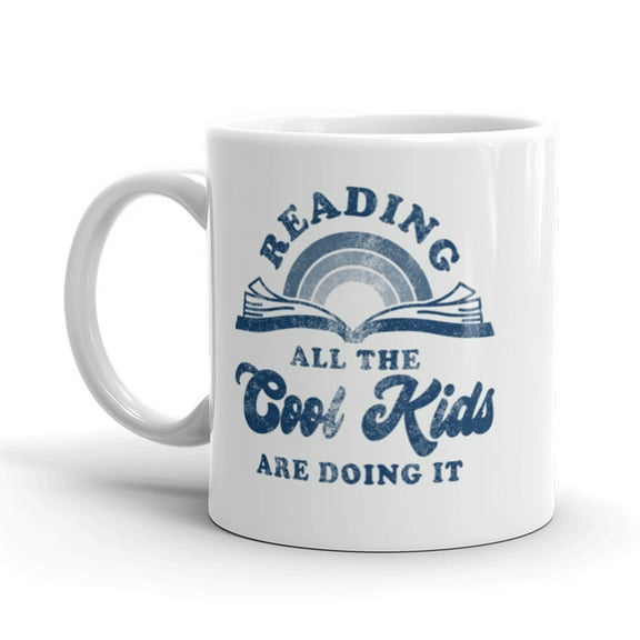 Reading All The Cool Kids Are Doing It Coffee Mug Funny Books School Cup - 11oz