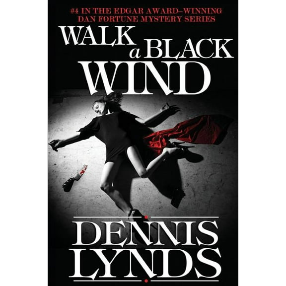 Walk a Black Wind: #4 in the Edgar Award-winning Dan Fortune mystery series (Paperback) by Dennis Lynds