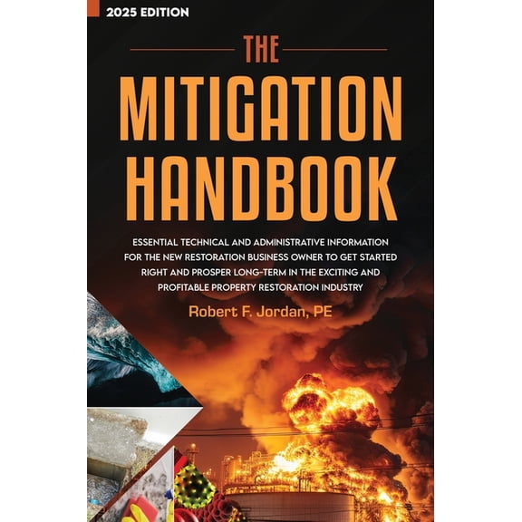 The Mitigation Handbook: Essential Technical and Administrative Information for the New Restoration Business Owner to Ge, (Hardcover)