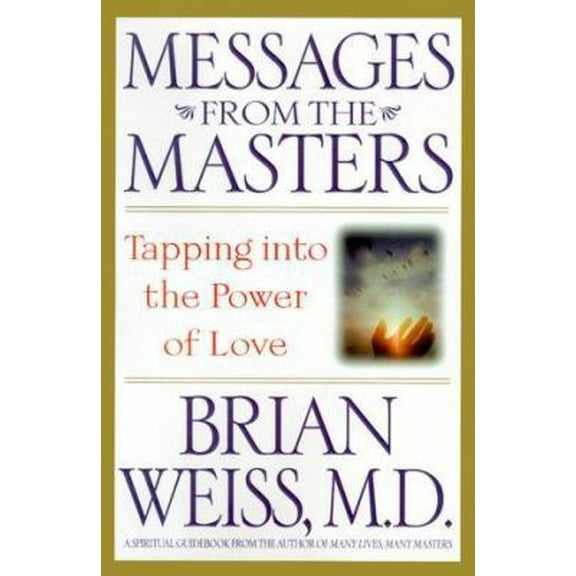 Pre-Owned Messages from the Masters: Tapping into the Power of Love (Hardcover) 0446525960 9780446525961