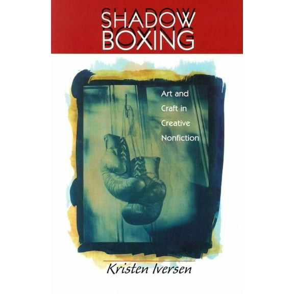 Shadow Boxing: Art and Craft Creative Nonfiction
