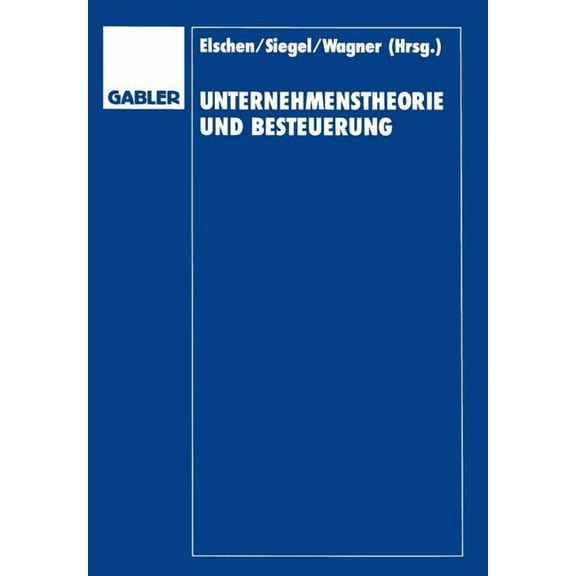 Unternehmenstheorie Und Besteuerung: Festschrift Zum 60. Geburtstag Von Dieter Schneider, (Paperback)