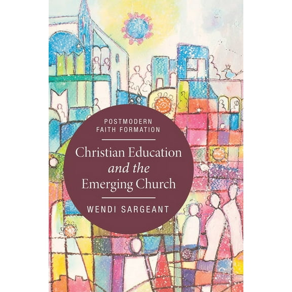 Christian Education and the Emerging Church (Hardcover)