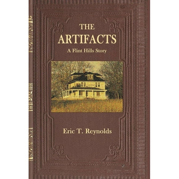 The Artifacts: A Flint Hills Story Hardcover