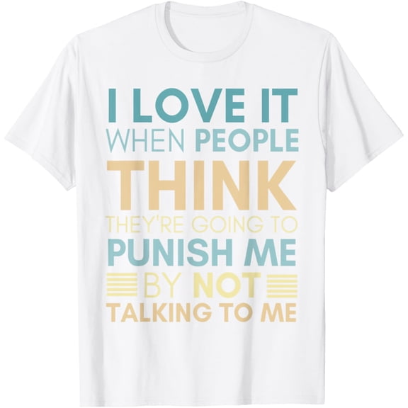 Exquisite and comfortable-I Love It When People Think They're Going To Punish Me Humor T-Shirt