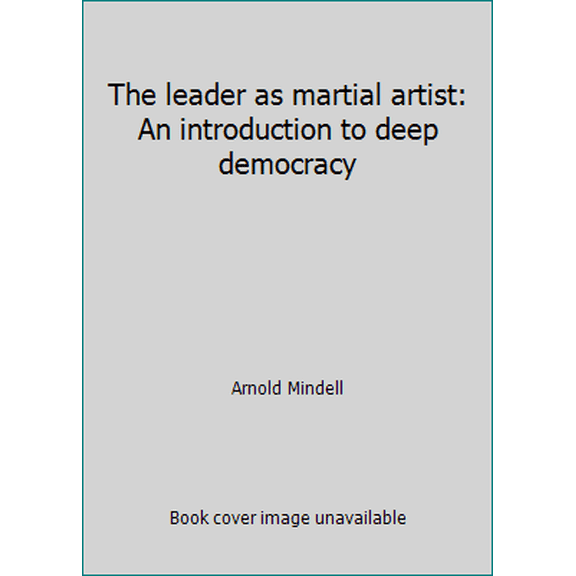 Pre-Owned The leader as martial artist: An introduction to deep democracy, 9780062506146, 0062506145, Hardcover, First Edition edition