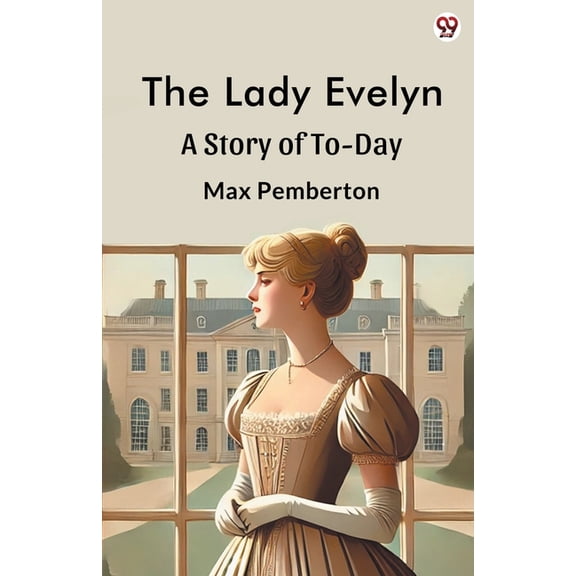The Lady Evelyn A Story Of To-Day, (Paperback)