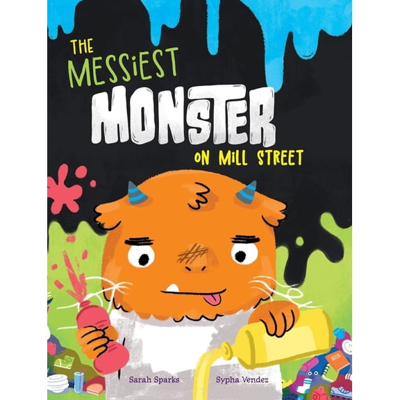 Monsters on Mill Street The Messiest Monster on Mill Street, (Hardcover)