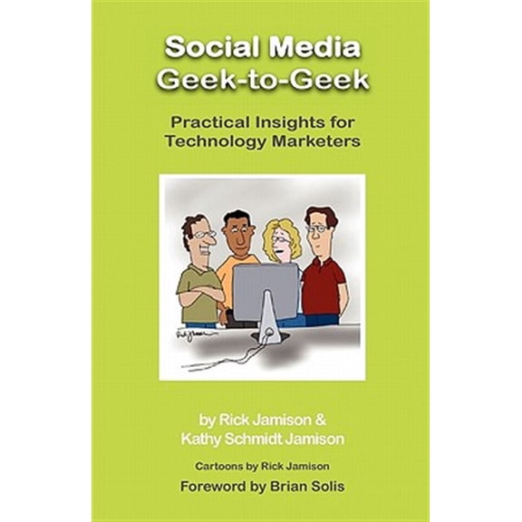 Pre-Owned Social Media Geek-To-Geek: Practical Insights for Technology Marketers (Paperback)