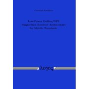 Low-Power Galileo/GPS Single-Shot Receiver Architecture for Mobile Terminals, (Paperback)
