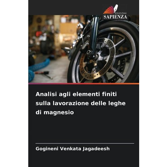 Analisi agli elementi finiti sulla lavorazione delle leghe di magnesio, (Paperback)