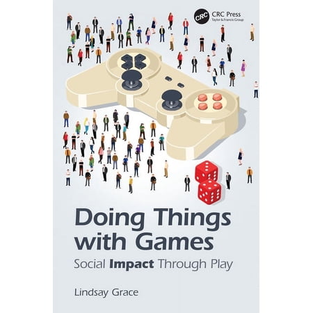 Doing Things with Games: Social Impact Through Play (Paperback)