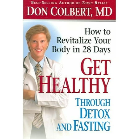 Get Healthy Through Detox and Fasting: How to Revitalize Your Body in 28 Days