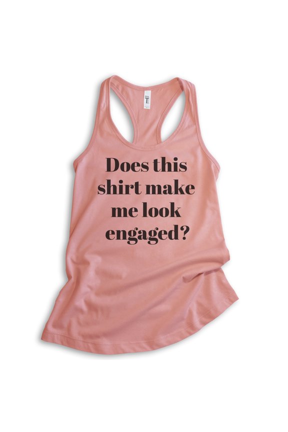 Does This Shirt Make Me Look Engaged Tank Top, Ladies Racerback Tank Top, Engagement Announcement Tank, Desert Pink, XX-Large