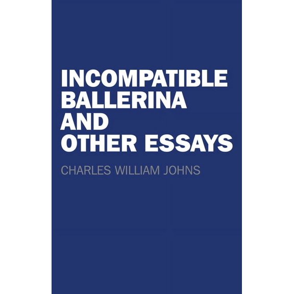Incompatible Ballerina and Other Essays (Paperback)