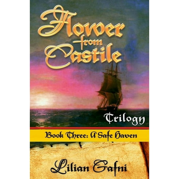 Flower from Castile Trilogy: Book Three: A Safe Haven (Paperback)