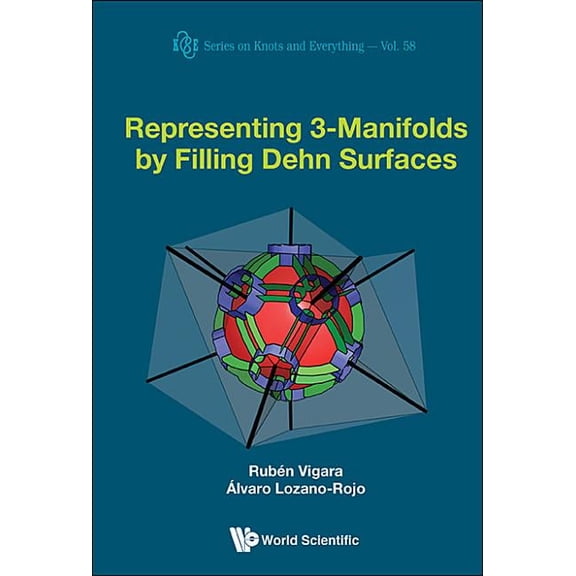 Knots and Everything Representing 3-Manifolds by Filling Dehn Surfaces, Book 58, (Hardcover)