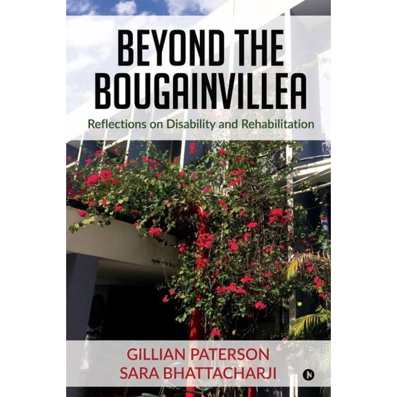 Beyond the Bougainvillea: Reflections on Disability and Rehabilitation, (Paperback)