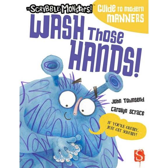 The Scribble Monsters!: Wash Those Hands! (Paperback)