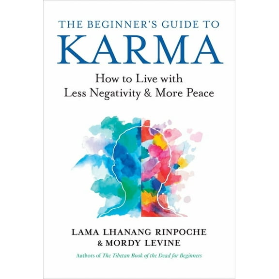 The Beginner's Guide to Karma: How to Live with Less Negativity and More Peace, (Paperback)
