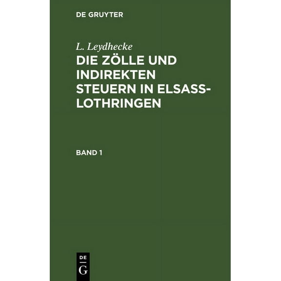 Die Zölle und indirekten Steuern in Elsaß-Lothringen, (Hardcover)