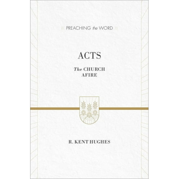 Preaching the Word: Acts: The Church Afire (ESV Edition) (Hardcover)