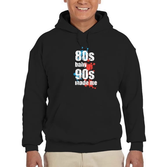 An 80s Baby, 90s Made Me Hoodie Men -GoatDeals Designs, Male Medium