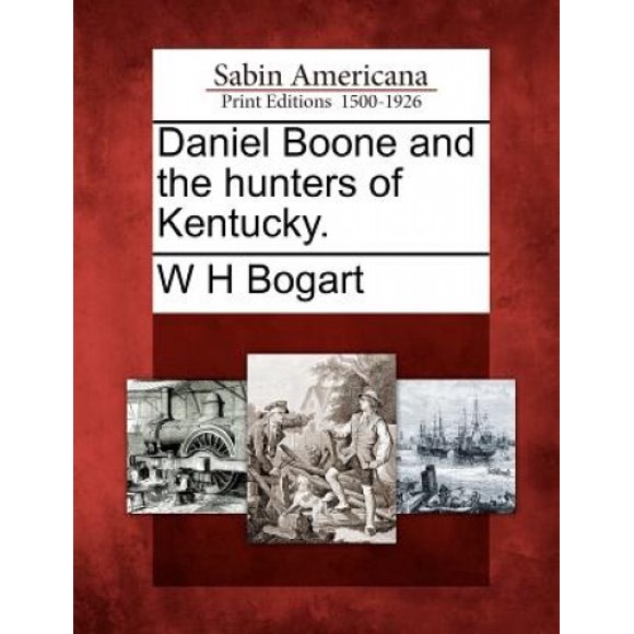Daniel Boone and the Hunters of Kentucky.