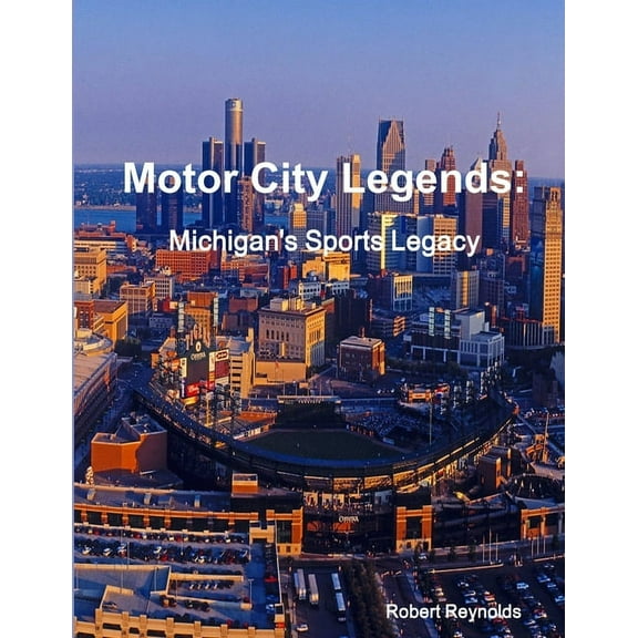 Motor City Legends: Michigan's Sports Legacy, (Paperback)