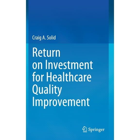 Return on Investment for Healthcare Quality Improvement, (Hardcover)