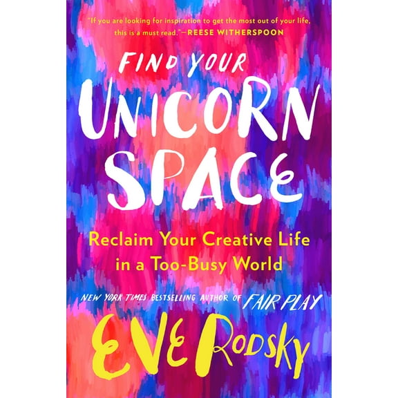 Pre-Owned Find Your Unicorn Space: Reclaim Your Creative Life in a Too-Busy World (Hardcover) 0593328019 9780593328019