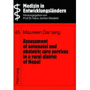 Assessment of antenatal and obstetric care services in a rural district of Nepal [Paperback] [Jan 01, 1999] Dar Iang, Ma