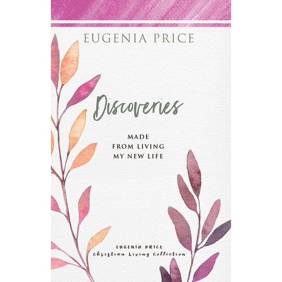 The Eugenia Price Christian Living Colle Discoveries: Made from Living My New Life, (Paperback)