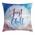 thumbnail image 1 of Just Chill Throw Pillow Cushion Cover, Silhouette of Words Placed inside a Circular Paint Blob on a Blurred Background, Decorative Square Accent Pillow Case, 18" X 18", Multicolor, by Ambesonne, 1 of 2