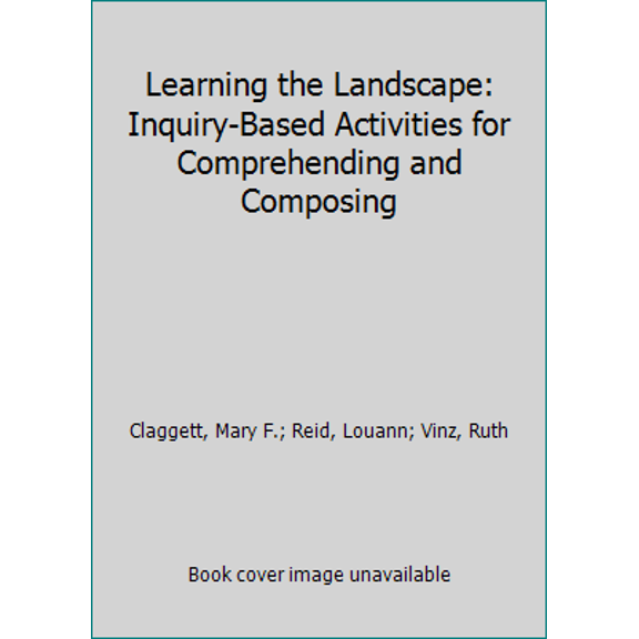 Pre-Owned Learning the Landscape: Inquiry-Based Activities for Comprehending and Composing (Paperback) 0867093951 9780867093957